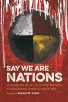 Say We Are Nations: Documents of Politics and Protest in Indigenous America Since 1887 146962480X Book Cover
