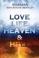 LOVE, LIFE, HEAVEN & HELL 1916321801 Book Cover