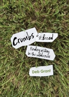 Crumbs of St. Bread: Finding a way in the wilderness 1737218135 Book Cover