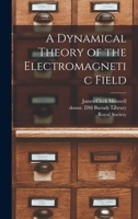 A Dynamical Theory of the Electromagnetic Field 1603866167 Book Cover