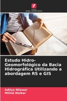 Estudo Hidro-Geomorfológico da Bacia Hidrográfica Utilizando a abordagem RS e GIS 6205711206 Book Cover