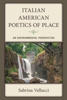Italian American Poetics of Place: An Environmental Perspective 1683934326 Book Cover