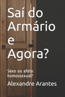 Saí do Armário e Agora?: Sexo ou afeto homossexual? (Portuguese Edition) 1698441770 Book Cover
