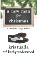 A New Man for Christmas: A Snowflake Village Miracle 1661343198 Book Cover