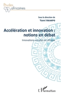 Accélération et innovation : notions en débat: Innovations sociales en Afrique (Études Africaines) (French Edition) 2343222223 Book Cover