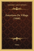 Entretiens De Village (1846) 1168423392 Book Cover