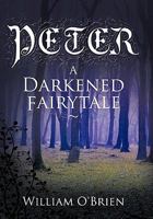 Peter: A Darkened Fairytale 1505695570 Book Cover
