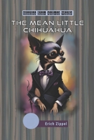 The mean little Chihuahua: Stories from Animal World B0CKWBTDXT Book Cover