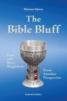 The Bible Bluff: Jesus and Mary Magdalene from Another Perspective 9198464876 Book Cover