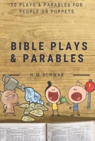 Bible Plays and Parables: For People or Puppets 1699847142 Book Cover