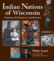 Indian Nations of Wisconsin: Histories of Endurance and Renewal