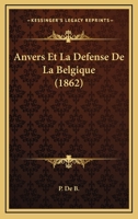 Anvers Et La Defense De La Belgique (1862) 1168034248 Book Cover