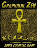 Graphikal Zen: An Egyptian symbol and Hieroglyphic 1692392670 Book Cover