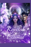 Rejected Once, Claimed Twice B0FG3FMCTH Book Cover