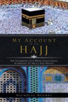 My Account of the Hajj: The Pilgrimage of a White Anglo-Saxon Australian to Mecca and Medina 1482897482 Book Cover