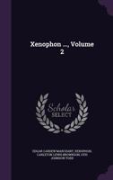 Xenophon ..., Volume 2 1147444404 Book Cover