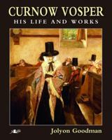 Curnow Vosper: His Life and Works 1784611336 Book Cover