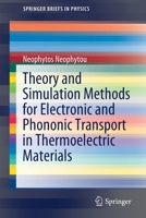 Theory and Simulation Methods for Electronic and Phononic Transport in Thermoelectric Materials 3030386805 Book Cover