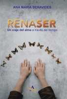Renaser: Un Viaje Del Alma a Trav�s Del Tiempo 150653127X Book Cover