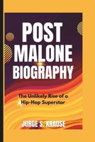 POST MALONE BIOGRAPHY: The Unlikely Rise of a Hip-Hop Superstar B0DZ1X8PTN Book Cover