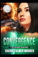 Convergence, A The Earthside Trilogy Novel: A Female-Driven Sci-Fi Thriller B0FR1SFRT8 Book Cover