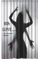 His Love: A series of short poems 1721784314 Book Cover