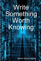 Write Something Worth Knowing 171628192X Book Cover