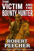 The Victim and the Bounty Hunter: A Western Frontier Adventure (A Cullen Tindall Western Mystery) 1076680925 Book Cover