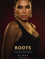 Roots: A Complete Lyric Book Collection B0H5V1WD3J Book Cover