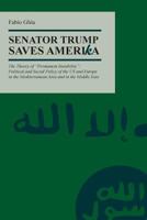 Senator Trump Save Amerika: The Theory of "Permanent Instability" Political and Social Policy of the Us and Europe in the Mediterranean Area and in the Middle East 1533009546 Book Cover