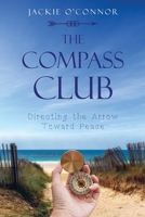 The Compass Club: Directing the Arrow Toward Peace 1662822774 Book Cover