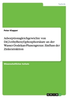 Adsorptionsgleichgewichte von Di(2-ethylhexyl)phosphors�ure an der Wasser-Dodekan-Phasengrenze. Einfluss der Zinkextraktion 3656742634 Book Cover