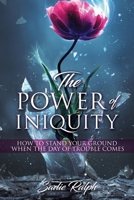The POWER of INIQUITY: How to Stand Your Ground When the Day of Trouble Comes 1631299778 Book Cover
