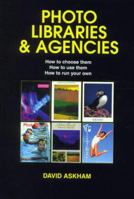 Photo Libraries & Agencies: How to Choose Them. How to Use Them. How to Run Your Own 0907297498 Book Cover