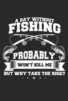 Day Without Fishing: Dot Grid Day Without Fishing / Journal Gift - Large ( 6 x 9 inches ) - 120 Pages Softcover 1677420294 Book Cover