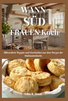 Wenn Südstaatenfrauen kochen: Altbewährte Rezepte und Geschichten aus dem Herzen der Südstaatenküche (German Edition) B0DY6F7T64 Book Cover