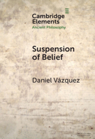 Suspension of Belief (Elements in Ancient Philosophy) 1009500732 Book Cover