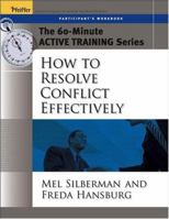 The 60-Minute Active Training Series: How to Resolve Conflict Effectively, Participant's Workbook (Active Training Series) 0787973513 Book Cover