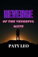 REVENGE OF THE VENGEFUL MATE B0C47RGF83 Book Cover