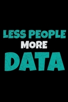Less People More Data 2: Blank Lined Journal Gift For Computer Data Science Related People. 1713362112 Book Cover