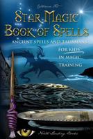 Star Magic Book of Spells: Ancient Spells and Talismans for Kids in Magic Training 1729088708 Book Cover
