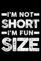 i'm No Short I'm Fun Size: Lined A5 Notebook for Women Journal 169854278X Book Cover