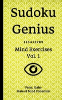 Sudoku Genius Mind Exercises Volume 1: Fenn, Idaho State of Mind Collection 1654845469 Book Cover