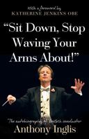 Sit Down, Stop Waving Your Arms About! 1803136774 Book Cover