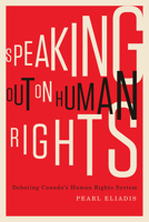 Speaking Out on Human Rights: Debating Canada's Human Rights System 0773543058 Book Cover