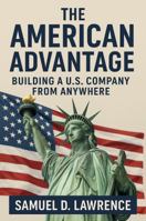 The American Advantage: Building a U.S. Company from Anywhere B0G8ZDVT67 Book Cover