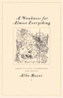A Weakness for Almost Everything: Notes on Life, Gastronomy, and Travel 1883642701 Book Cover