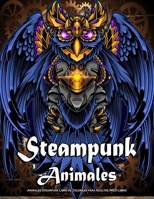 Animales Steampunk Libro de Colorear para Adultos (MED Libro): Con perro, le�n, elefante, b�ho, gato, lobo y un libro m�s impresionante para aliviar el estr�s y la relajaci�n B09T7TRD61 Book Cover