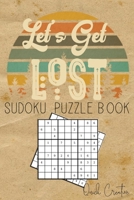 Let's Get Lost Sudoku Puzzle Book: Easy to Medium Sudoku Puzzle Book Including Solutions; Great Gift for Traveling, Camping or RV Trips (Travel Edition Volume) 1086622022 Book Cover