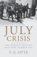 July Crisis: The World's Descent into War, Summer 1914 1107695279 Book Cover